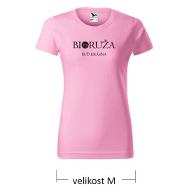 Dámské tričko růžové Buď krásná Biorůže M